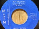 FREDDY BUTLER   My Troubles / It Was You   northern soul r&b 45   M&M