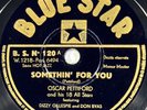 Oscar Pettford, D. Gilespie, Don Byas : Somethin for you 78 rpm BLUE STAR 120