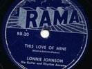 LONNIE JOHNSON This Love Of Mine RAMA 78 Blues RARE 1953 R&B - HEAR