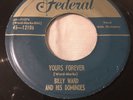 BILLY WARD and DOMINOES- Yours Forever/I’m Lonely-Doowop 45 Federal 45-12106 VG+
