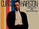 Curtis Hairston - I Want Your Lovin' / I Want You All Tonight (John Morales Remi