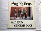 English Dogs. Mad Punx & English Dogs. Vinyl 12” Plate6 Uk1st. Rare.