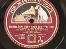 AL BOWLLY +  RAY NOBLE’S NEW MAYFAIR ORCH ‘DREAMS THAT DON’T GROW OLD'   HMV 78