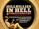 Hillbillies in Hell: A Chrestomathy (RSD 2023): Subterranean Sacraments from