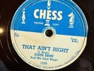 Chess 1588 John Brim & Gary Kings THAT AIN'T RIGHT/Go Away     BLUES  78 rpm EE-
