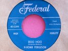H-BOMB FERGUSON - Boo Hoo / Midnight Ramblin' - super clean 45 rpm Federal 12399