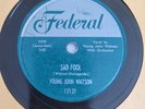 78 YOUNG JOHN WATSON Federal 12131 Motor Head Baby/ Sad Fool VG++ BLUES