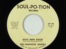 Soul Gospel 45 - Fantastic Angels - Jesus Been Good - Soul-Po-Tion
