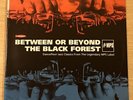 Various “Between Or Beyond The Black Forest“