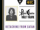 PAUL CHAIN VIOLET THEATRE DETACHING FROM SATAN NEW LP