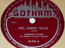 Gotham G-221 Madman Taylor Dig, Daddy Slack / Oohbopdewoogie 78 RPM E+ E+ RARE