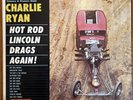Charlie Ryan Hot Rod Lincoln Drags Again Vinyl JM-6006