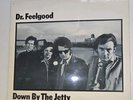 DR. FEELGOOD. DOWN BY THE JETTY. 1st Uk Mono