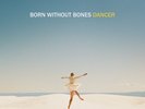 Born Without Bones - Dancer - 12