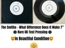 THE SMITHS - WHAT DIFFERENCE DOES IT MAKE -  7” UK VINYL TEST PRESSING *RARE*