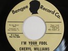 Crossover/Northern Soul 45 CHERYL WILLIAMS I'm Your Fool BENGEE VG++ HEAR b