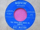 ROY MILTON - Have it Your Way / You Could Have Kissed Me Good-By - Movin' 131