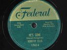 DOROTHY ELLIS: he's gone / slowly going out of your mind FEDERAL Single 78 RPM