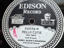 Edison Diamond Disc 52034: HARRY RESER'S ROUNDERS: Hello Cutie