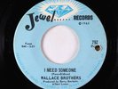 Sweet Soul/Funk 45 - Wallace Brothers - I Need Someone - Jewel VG+