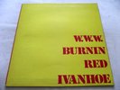 BURNIN' RED IVANHOE   W.W.W. ** 1971 UK DANDELION LP