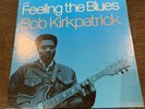BOB KIRKPATRICK.   FEELING THE BLUES