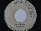 Reggae 45 JOHN HOLT I'll Be Yours/Magnum Force on Attack VG++