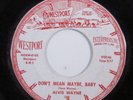 Rockabilly 45 ALVIS WAYNE Don't Mean Maybe, Baby WESTPORT HEAR i