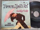 VAN MORRISON  Brown Eyed Girl / Goodbye Baby (Them) 7