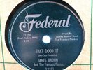 JAMES BROWN - Federal 12311 - THAT DOOD IT/ BABY CRIES OVER - Late 78 RPM