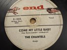 End 78 RPM The Chantels - Come My Little Baby 1005 V R&B Doowop