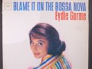 EYDIE GORME: blame it on bossa nova COLUMBIA 12