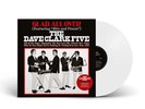 THE DAVE CLARK FIVE - GLAD ALL OVER - LP - WHITE VINYL - BRAND NEW (SEALED)