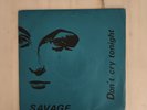 SAVAGE - DON'T CRY TONIGHT 45 Giri 7