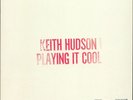 HUDSON, Keith - Playing It Cool & Playing It Right - Vinyl (LP + insert)