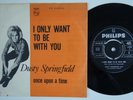 DUSTY SPRINGFIELD I Only Want To Be With You DENMARK NORWAY 45 unique p/s HEAR