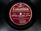 AL BOWLLY + MANTOVANI & HIS ORCH - SOMETHING TO SING ABOUT’ COLUMBIA 78