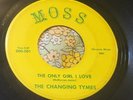 Garage Punk Fuzz Destroyer 45 The Changing Tymes The Only Girl I Love MOSS HEAR