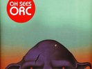 Oh Sees (Thee Oh Sees) - Orc (Vinyl 2LP - 2017 - US - Reissue)
