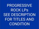 PROGRESSIVE ROCK LPs SEE DESCRIPTION
