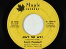 Sweet/Northern Soul 45 - Snap Prescott - Ain't No Way - Maple - rare