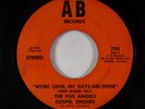 Black Gospel 45 - Five Angels - Work Until My Days Are Done - AB