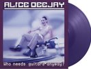 Alice Deejay Who Needs Guitars Anyway? LP Album vinyl record Purple 180gram 2025