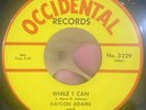 GRAIL Garage Ballad 45 GAYLON ADAMS & NIGHT RAIDERS While I Can OCCIDENTAL VG++*