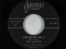 R&B Rocker 45 - Bill Johnson & Four Steps Of Rhythm - You Better Dig It - Talos