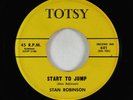 Rock & Roll/Popcorn 45 - Stan Robinson - Start To Jump - Totsy