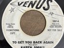 KAREN SMALL TO GET YOU BACK AGAIN 1966 Promo RARE NORTHERN SOUL VENUS 45