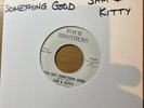 SAM & KITTY  I`ve Got Something Good /Love Is The Greatest