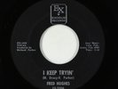 Northern Soul 45 - Fred Hughes - I Keep Tryin' - Exodus