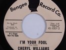 Crossover Soul/Northern Soul 45 CHERYL WILLIAMS I'm Your Fool BENGEE VG++ HEAR e